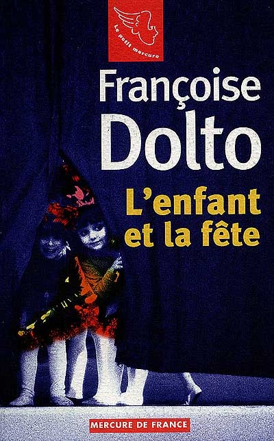 Françoise Dolto. Vol. 3. L'enfant et la fête