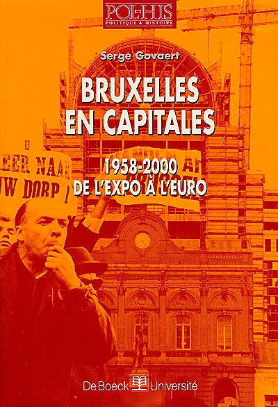 Bruxelles en capitales, 1958-2000 : de l'expo à l'euro
