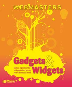 Gadgets & widgets : réalisez rapidement des mini-applications Internet pour le bureau ou le Web