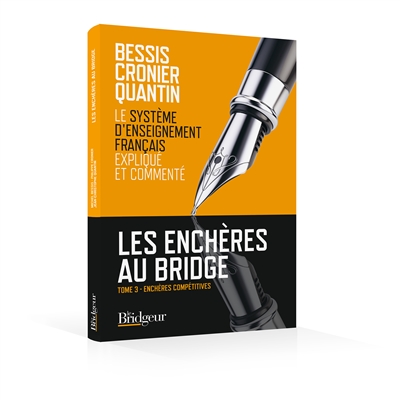 Les enchères au bridge : le système d'enseignement français expliqué et commenté. Vol. 3. Enchères compétitives