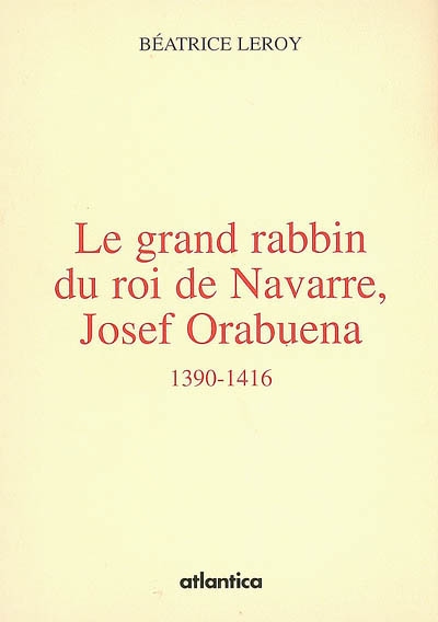Le grand rabbin du roi de Navarre, Josef Orabuena, 1390-1416
