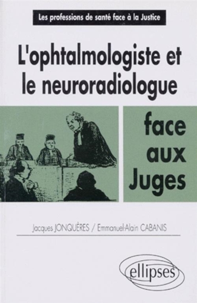L'ophtalmologiste et le neuroradiologue face aux juges