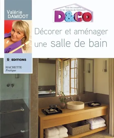 Décorer et aménager une salle de bains : tous les conseils et astuces