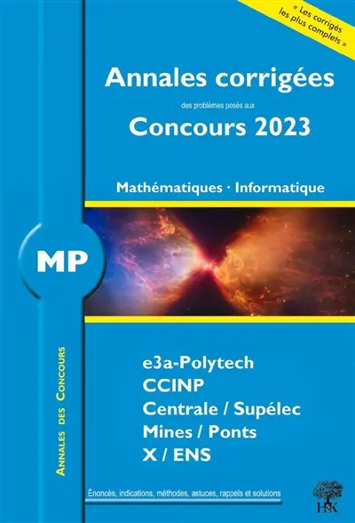 Mathématiques, informatique MP MPI : annales corrigées des problèmes posés aux concours 2023 : e3a, CCINP, Centrale-Supélec, Mines-Ponts, X-ENS, nouveaux programmes