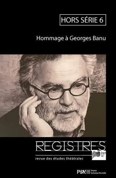 Registres : revue d'études théâtrales : hors série, n° 6. Hommage à Georges Banu