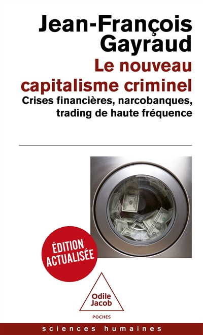 Le nouveau capitalisme criminel : crises financières, narcobanques, trading de haute fréquence