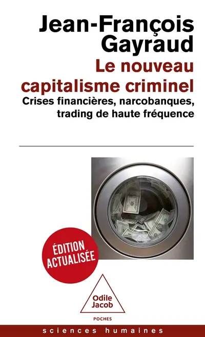 Le nouveau capitalisme criminel : crises financières, narcobanques, trading de haute fréquence