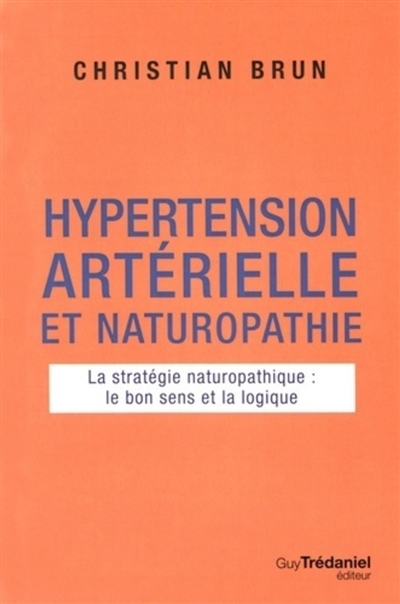 Hypertension artérielle et naturopathie : la stratégie naturopathique : le bon sens et la logique