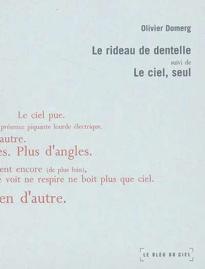 Le rideau de dentelle. Le ciel, seul