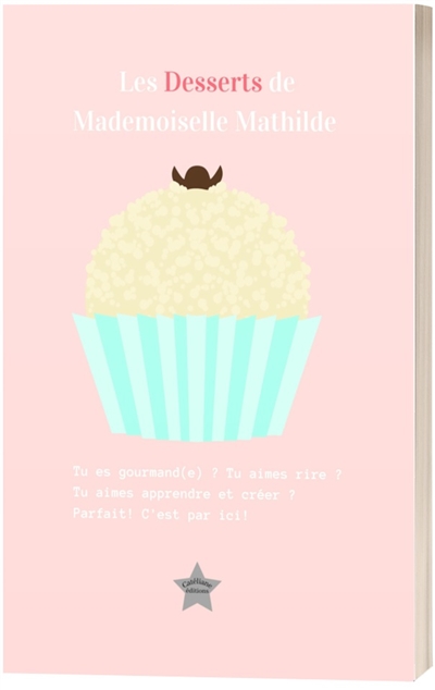 Les desserts de Mademoiselle Mathilde. Vol. 1