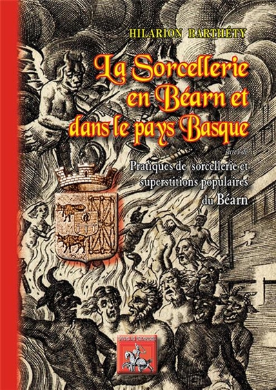 La sorcellerie en Béarn et dans le Pays basque. Pratiques de sorcellerie et superstitions populaires du Béarn