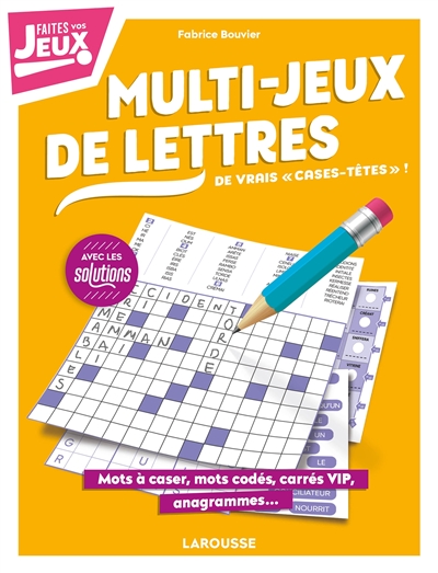 Multi-jeux de lettres : de vrais cases-têtes ! : mots à caser, mots codés, carrés VIP, anagrammes...