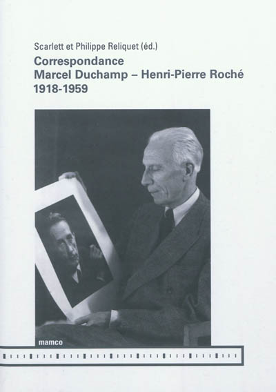 Correspondance Marcel Duchamp-Henri-Pierre Roché : 1918-1959
