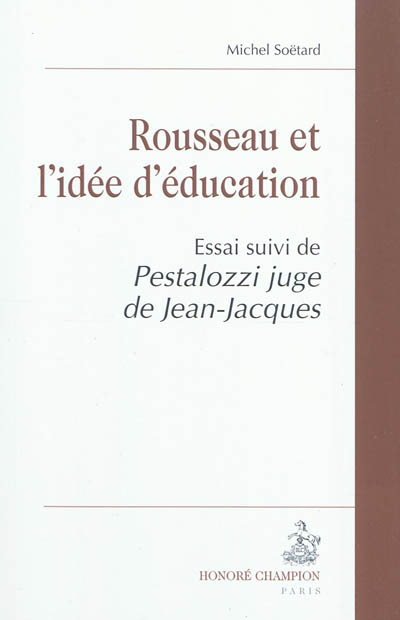 Rousseau et l'idée d'éducation : essai. Pestalozzi juge de Jean-Jacques