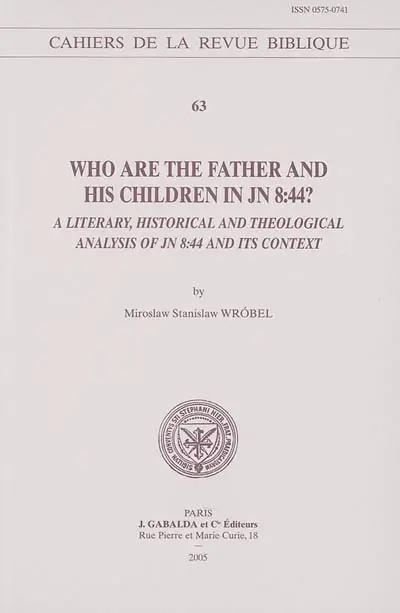 Who are the father and his children in Jn 8, 44 ? : a literary, historical and theological analysis of Jn 8, 44 and its context