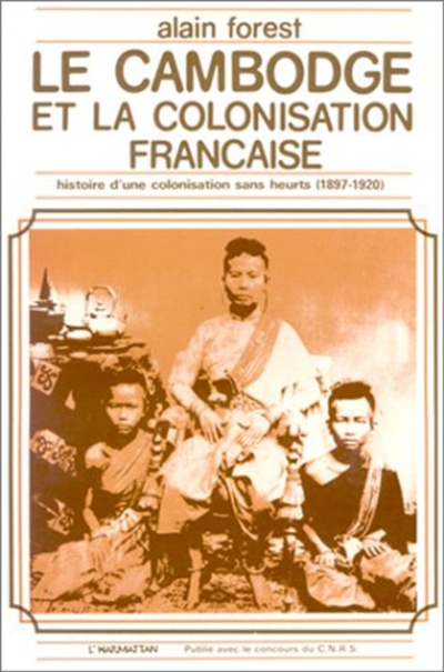 Le Cambodge et la colonisation française : L'Histoire d'une colonisation sans heurts (1897-1920)