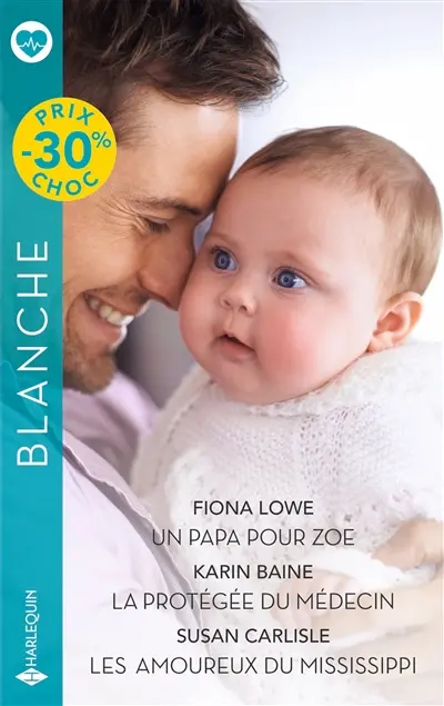 Un papa pour Zoé. La protégée du médecin. Les amoureux du Mississippi