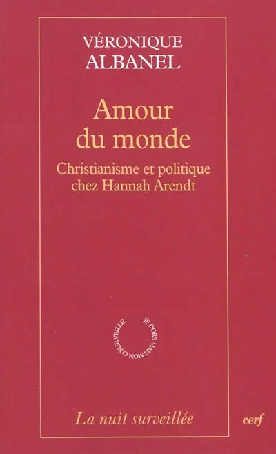 Amour du monde : christianisme et politique chez Hannah Arendt
