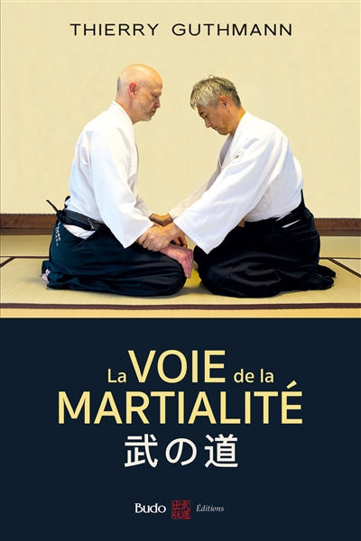 La voie de la martialité : traité d'aïkido réaliste