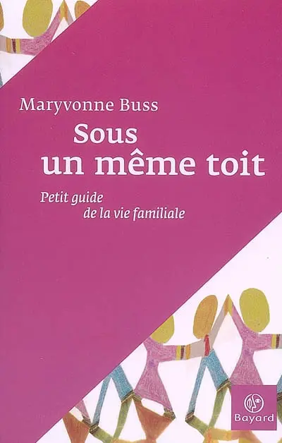 Sous un même toit : petit guide de la vie familiale