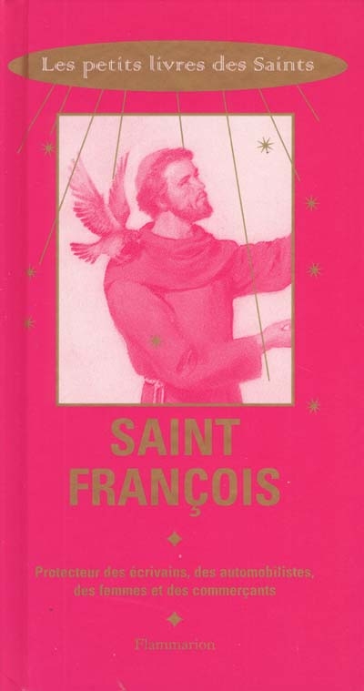 Saint François : protecteur des écrivains, des automobilistes, des femmes et des commerçants