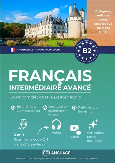 Apprendre le français pour étrangers. Cours complet B2 niveau intermédiaire avancé : Apprendre le français B2 avec textes, grammaire, exercices et audios. Pour l'étude autonome ou...
