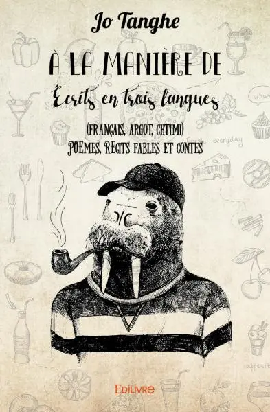 À la manière de : Ecrits en trois langues (français, argot, chtimi) : Poèmes, récits fables et contes