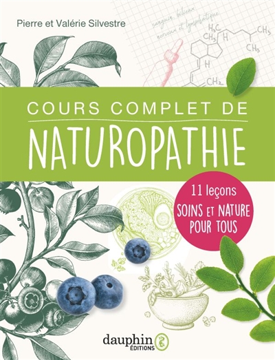 Cours complet de naturopathie : 11 leçons soins et nature pour tous