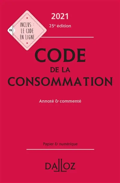 Code de la consommation : annoté & commenté : 2021
