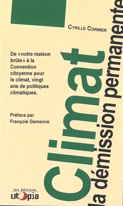Climat : la démission permanente : de notre maison brûle à la Convention citoyenne pour le climat, vingt ans de politiques climatiques