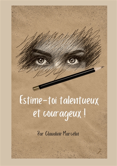 Estime-toi talentueux et...