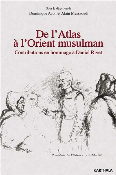 De l'Atlas à l'Orient musulman : contributions en hommage à Daniel Rivet