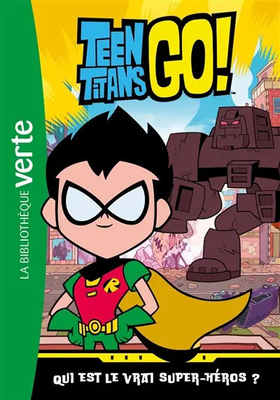 Teen titans go!. Vol. 3. Qui est le vrai super-héros ?