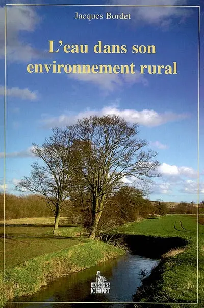 L'eau dans son environnement rural : hydraulique et cycle de l'eau, l'alimentation en eau potable, l'assainissement des agglomérations