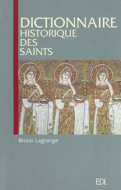 Dictionnaire historique des saints