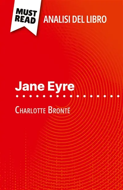 Jane Eyre di Charlotte Brontë (Analisi del libro) : Analisi completa e sintesi dettagliata del lavoro