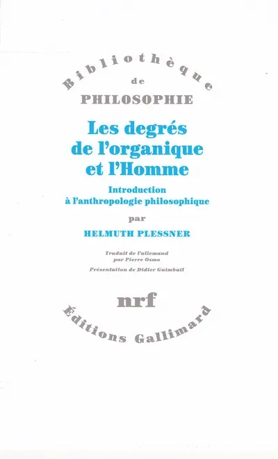 Les degrés de l'organique et l'Homme : introduction à l'anthropologie philosophique