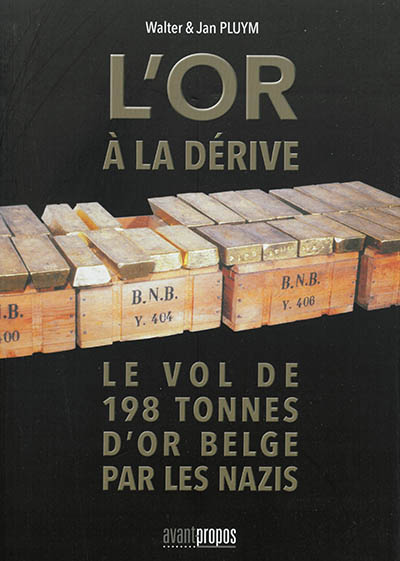 L'or à la dérive : le vol de 198 tonnes d'or belge par les nazis