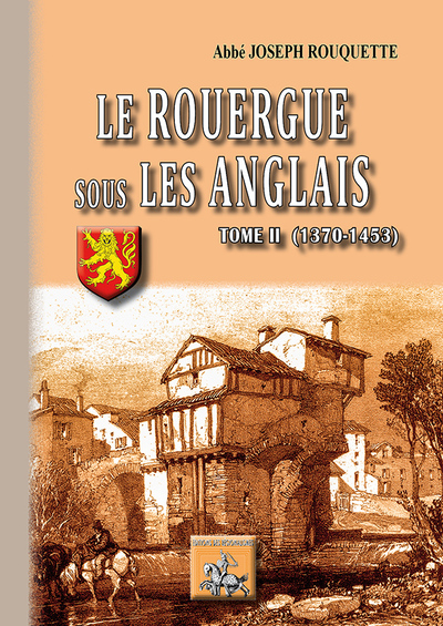 Le Rouergue sous les Anglais. Vol. 2. 1370-1453