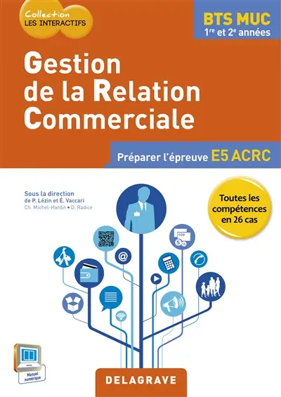 Gestion de la relation commerciale, BTS MUC 1re et 2e années : préparer l'épreuve E5 ACRC : toutes les compétences en 26 cas