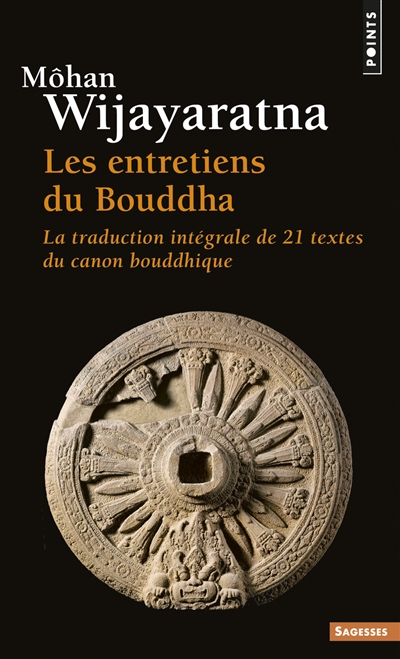 Les entretiens du Bouddha : la traduction intégrale de 21 textes du canon bouddhique