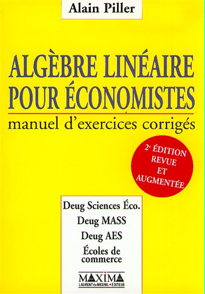 Algèbre linéaire pour économistes : manuel d'exercices corrigés
