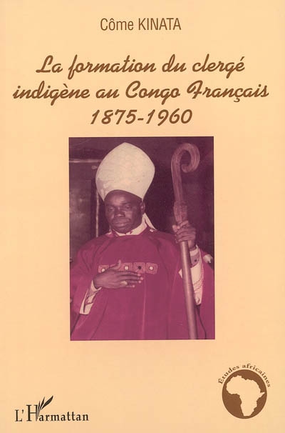 La formation du clergé indigène au Congo français : 1875-1960