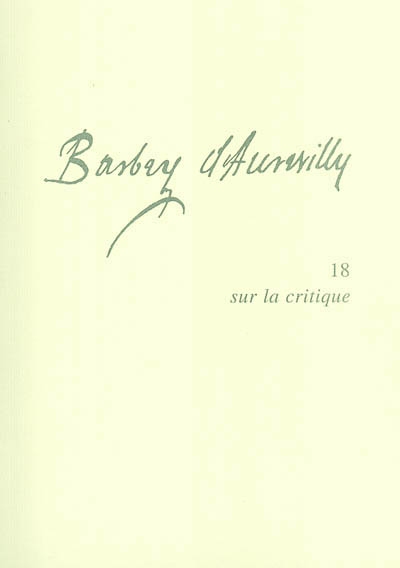 Barbey d'Aurevilly. Vol. 18. Sur la critique