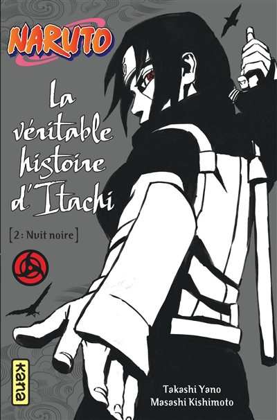 Naruto. Vol. 6. La véritable histoire d'Itachi. Vol. 2. Nuit noire