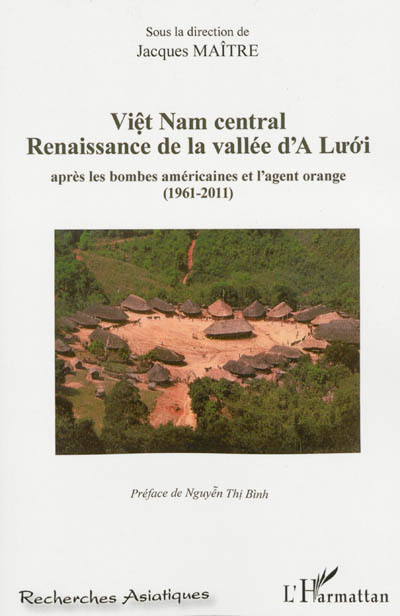 Viet Nam central : renaissance de la vallée d'A Luoi après les bombes américaines et l'agent orange (1961-2011)