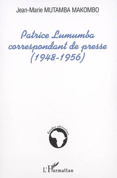 Patrice Lumumba, correspondant de presse : 1948-1956