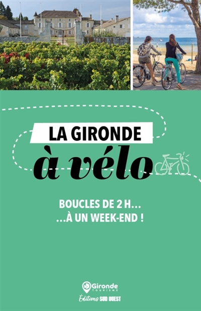 La Gironde à vélo : boucles de 2 h à... un week-end !