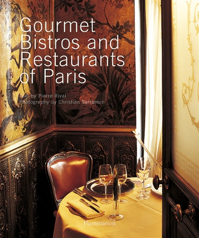 Gourmet bistros and restaurants of Paris : the city's finest tables