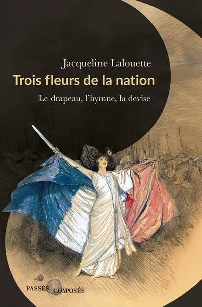 Trois fleurs de la nation : le drapeau, l'hymne, la devise